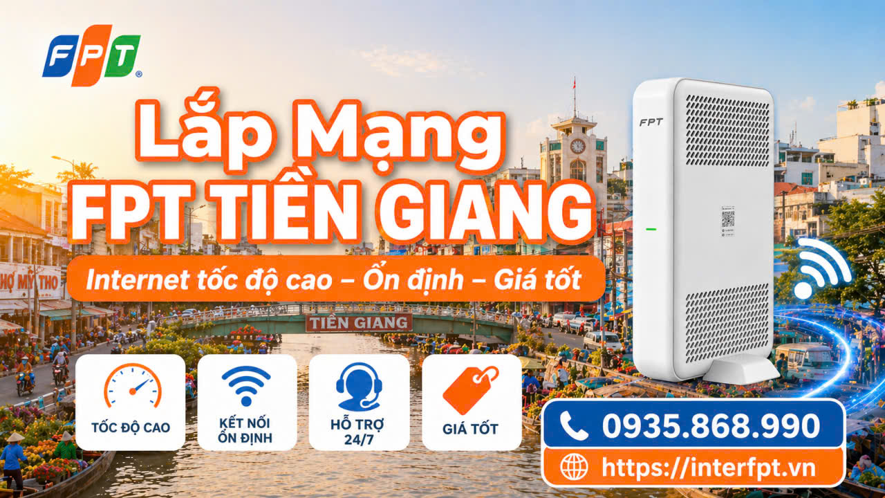 Đăng Ký Lắp Mạng FPT Tiền Giang Khuyến Mãi Mới Nhất 2026